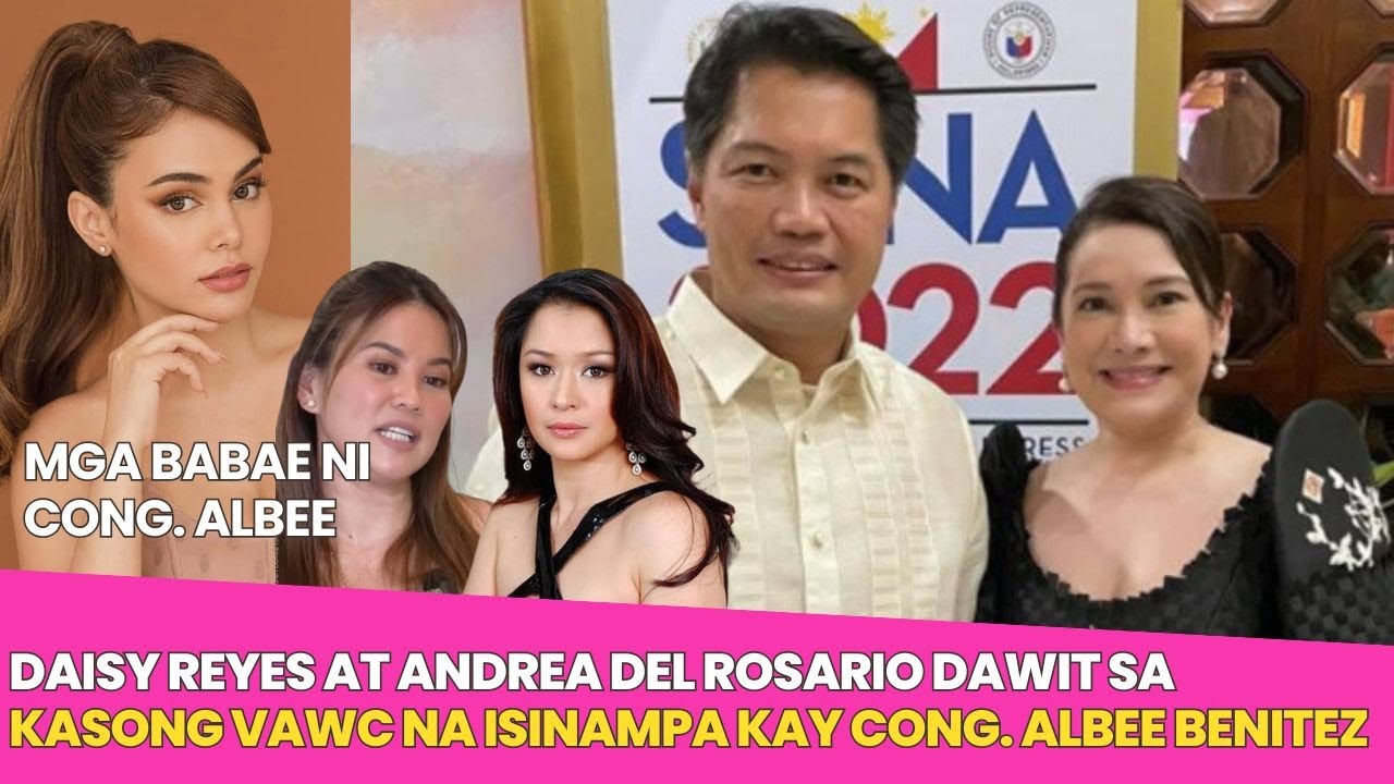VIDEO! Andrea Del Rosario at Daisy Reyes ANG DALAWANG BABAE na NAANAKAN umano ni Cong ALBEE BENITEZ