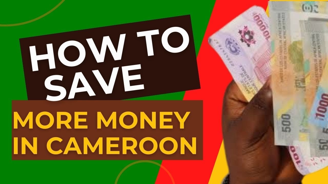 How To Save More Money in Cameroon