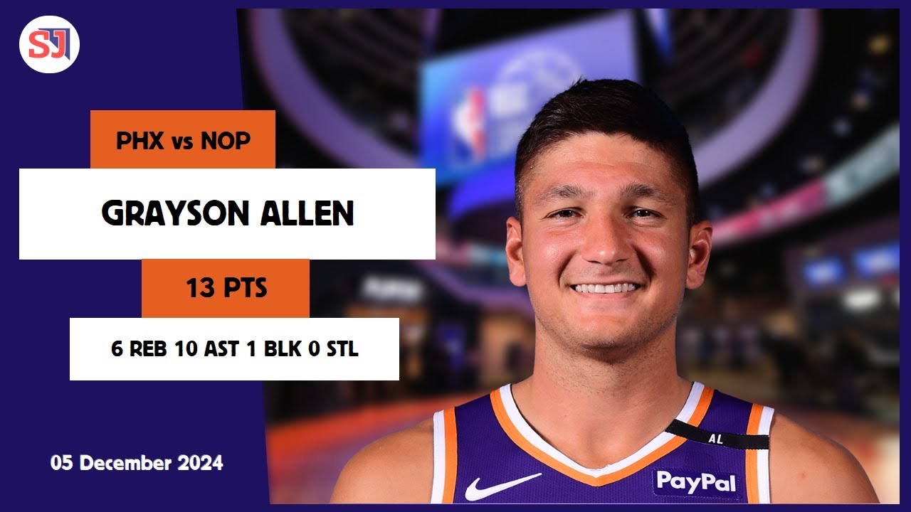 GRAYSON ALLEN 13 PTS vs NOP 05 Dec 24-25 PHX Highlights