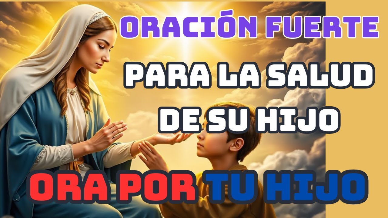 Oración Poderosa para la Salud de Mi Hijo | Milagro y Bendición Hoy