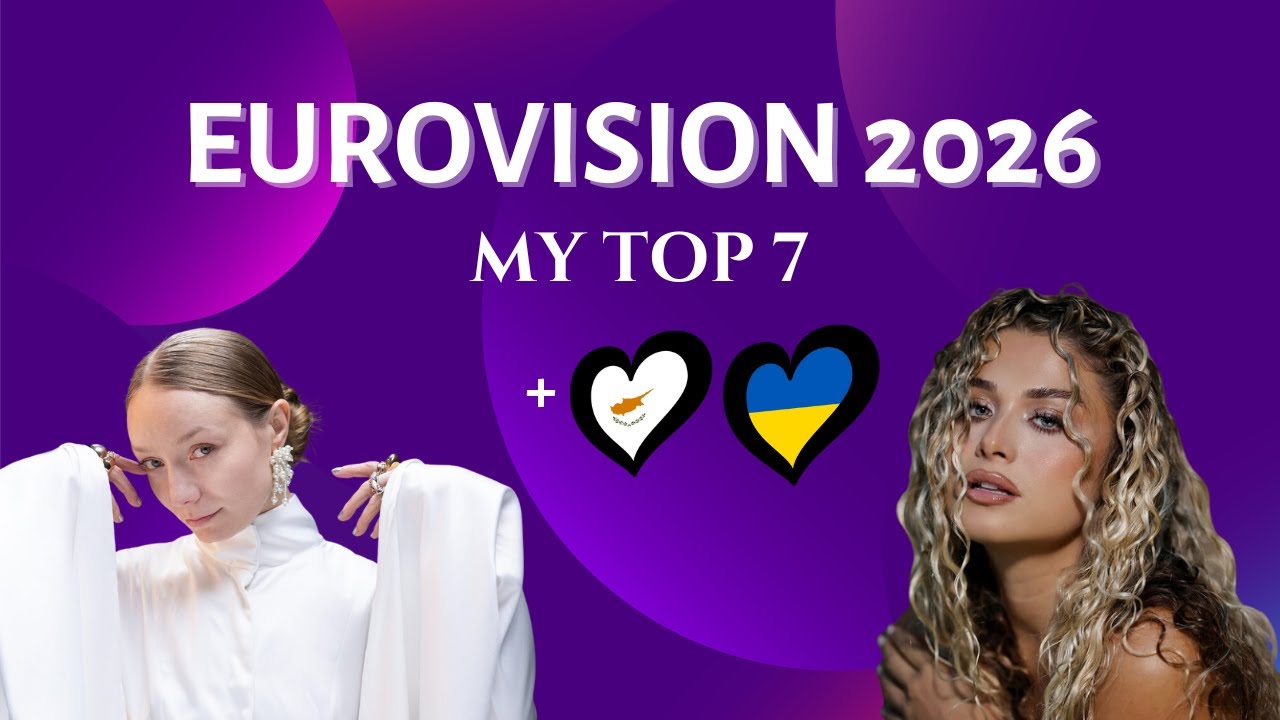 Eurovision 2026 | MY TOP 7 | New: 🇨🇾 🇺🇦