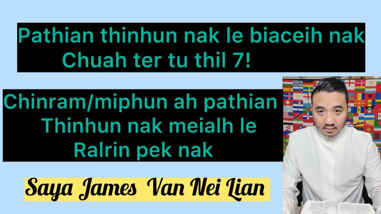 Pathian Thinhun nak le biaceih nak chuah ter tu thil 7! / Chinram/miphun ah pathian thinhun nak 