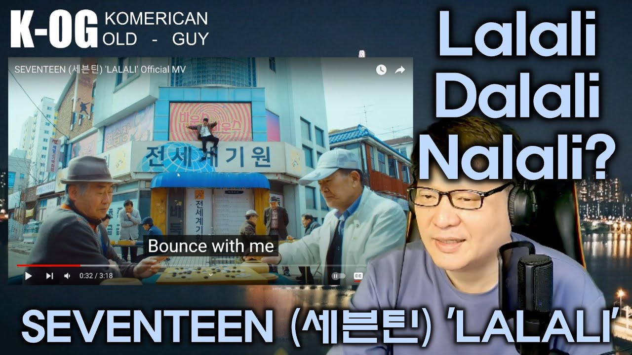 K-OG reacts to SEVENTEEN (세븐틴) 'LALALI' [] Another Head Scratchier