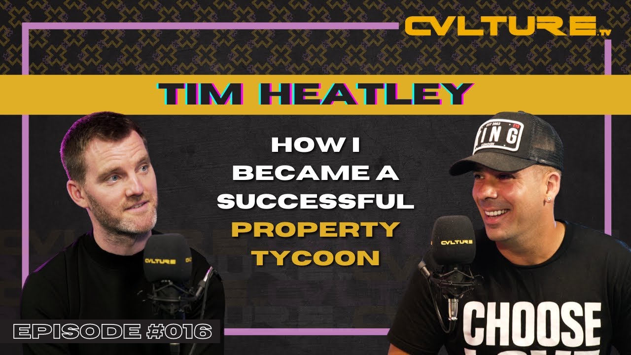 Tim Heatley - Becoming a Property Tycoon & The Regeneration of Manchester - CVLTURE Episode #016