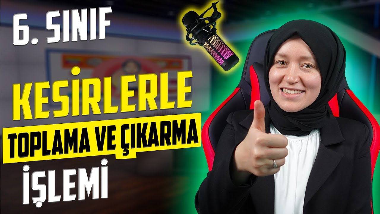 18) Kesirlerle Toplama ve Çıkarma İşlemi | 6. Sınıf Matematik