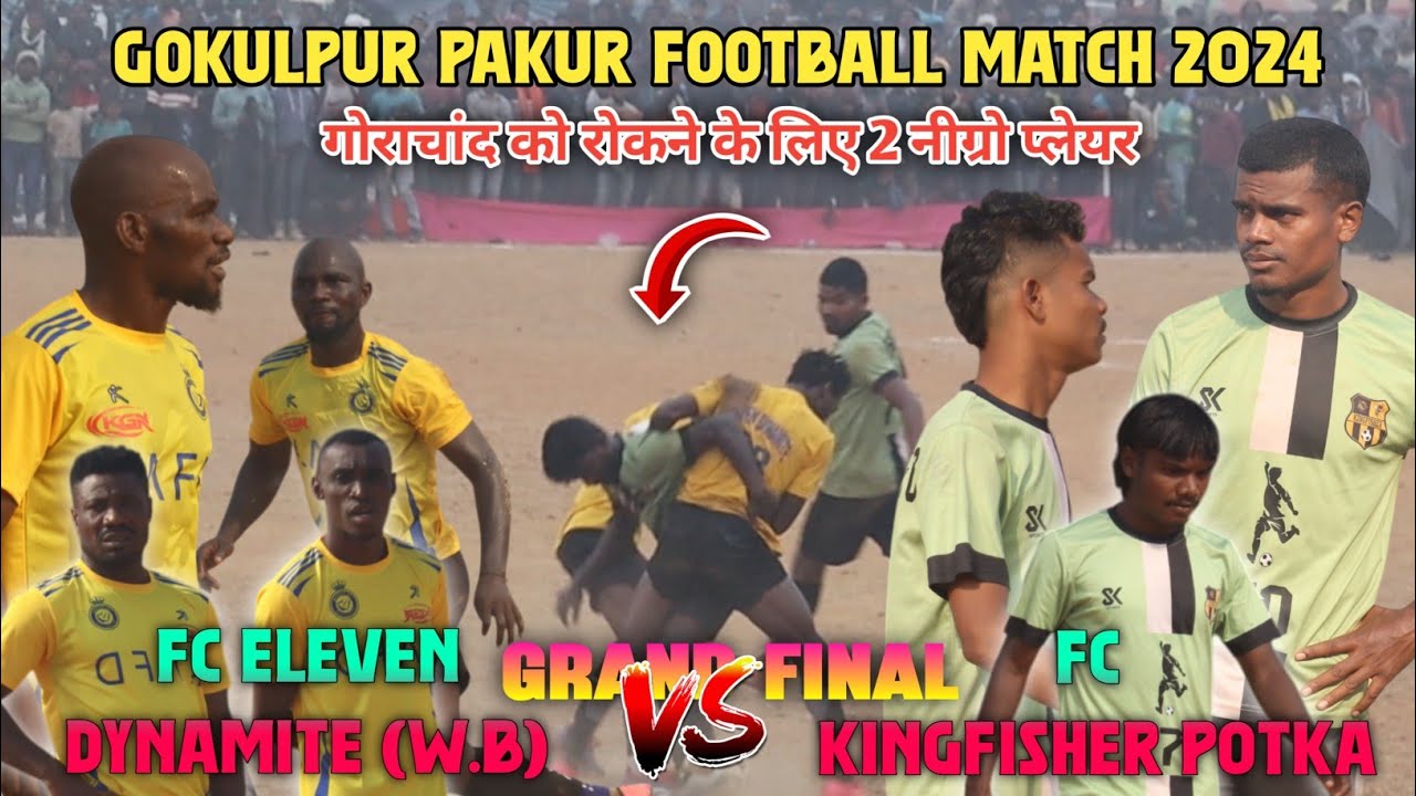 FC Kigfisher Potka 🆚 FC Eleven Dynamite (W.B) Grand Final Match/Gokulpur Football Match 2024