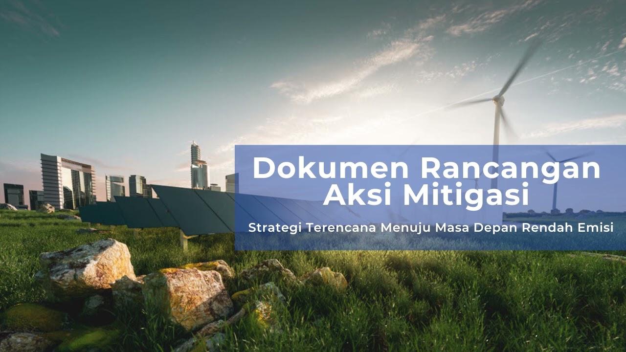 Dokumen Rancangan Aksi Mitigasi: Strategi Terencana Menuju Masa Depan Rendah Emisi