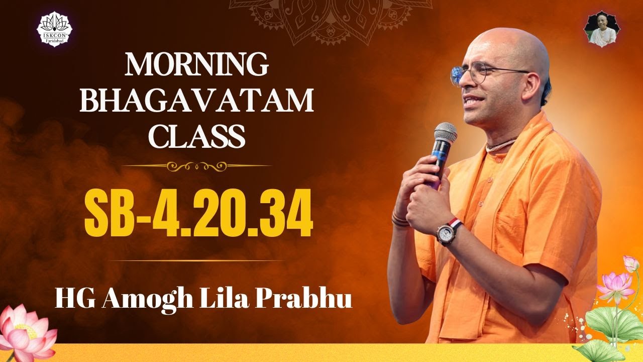 SB-4.20.34 || HG Amogh Lila Prabhu || 22-05-25 || ISKCON Faridabad
