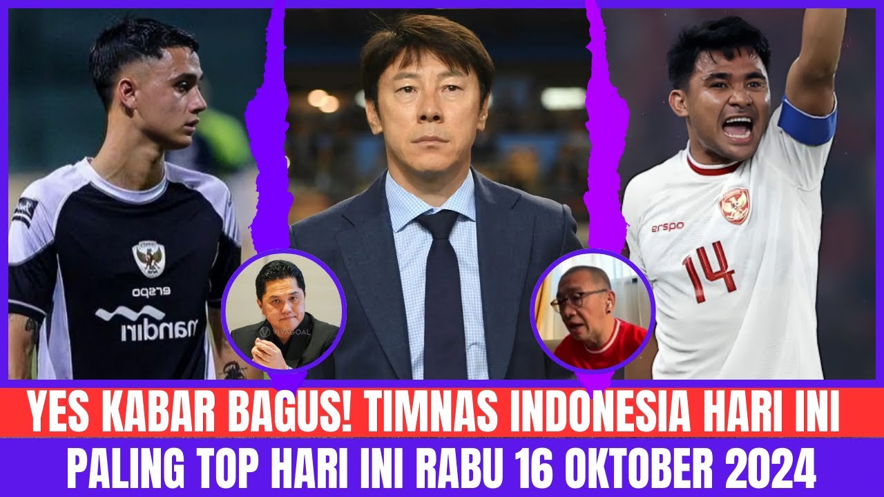YES MANTAP KABAR BAGUS! Berita Timnas Indonesia Hari Ini🔥Rabu 16 Oktober 2024 ~ Timnas Terbaru