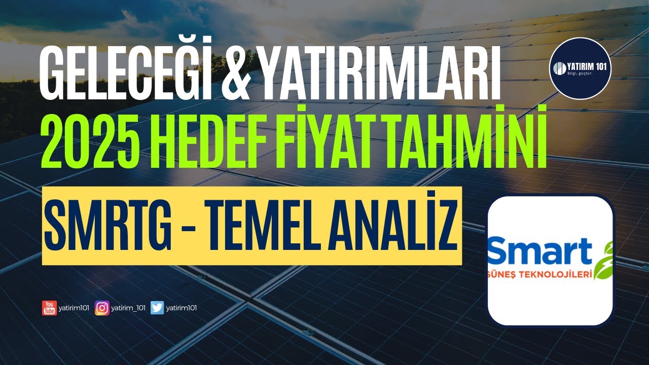 SMRTG Temel Analiz - Geleceği & Yatırımları ve 2025 Hedef Fiyatı
