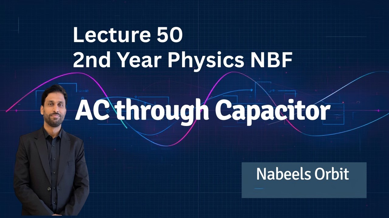 AC through Capacitor | Lecture 50 | NBF | Physics | Unit 20 | 2026