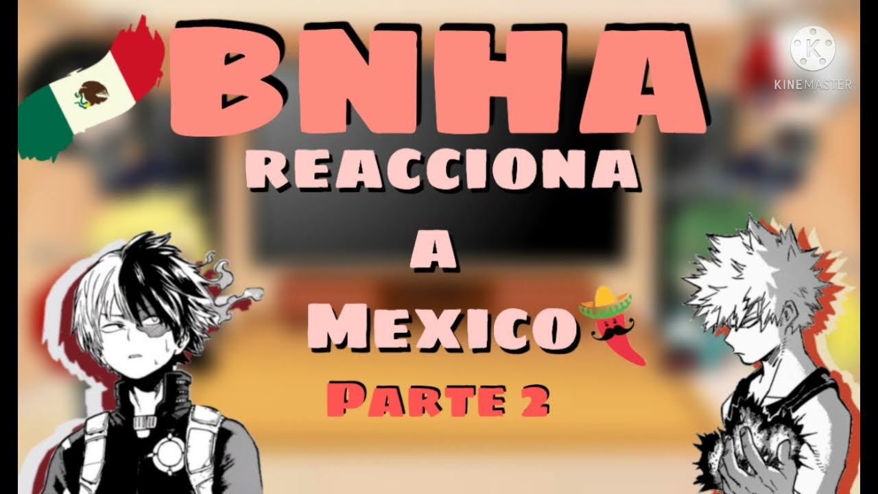 Bnha reacciona a Mexico parte 2 (corto)-Mitsuri
