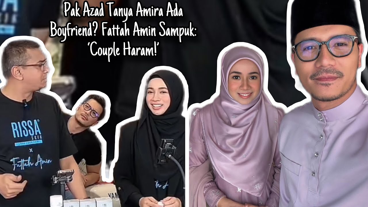 Pak Azad Tanya Amira Ada Boyfriend? Fattah Amin Sampuk: ‘Couple Haram!’