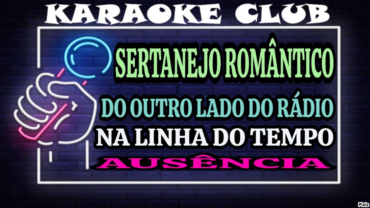 SERTANEJO ROMÂNTICO - DO OUTRO LADO DO RÁDIO+NA LINHA DO TEMPO+AUSÊNCIA ( KARAOKÊ )