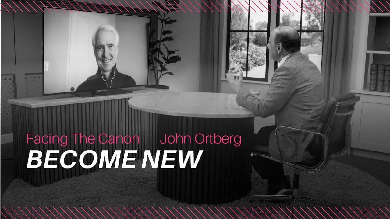 Become New: J.John interviews John Ortberg on Facing the Canon