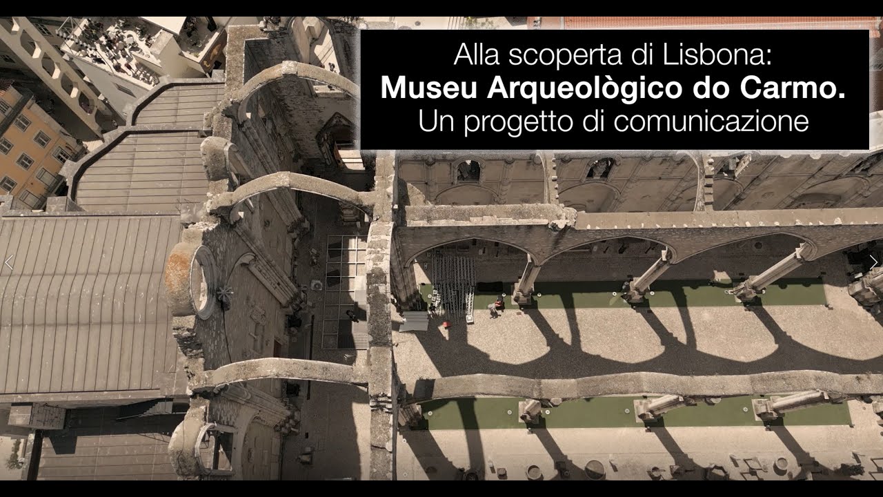 Museu do Carmo, Lisboa: video/tesi di Camilla Benassai - rel. M. Scalzo, corel. A. Marra UNIFI 2022