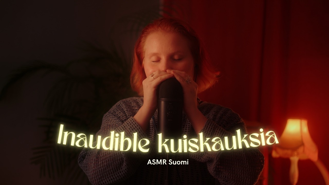 ASMR Suomi Shh..Kerron sulle salaisuuksia 🤫 Inaudible, suuääniä & lähikuiskauksia