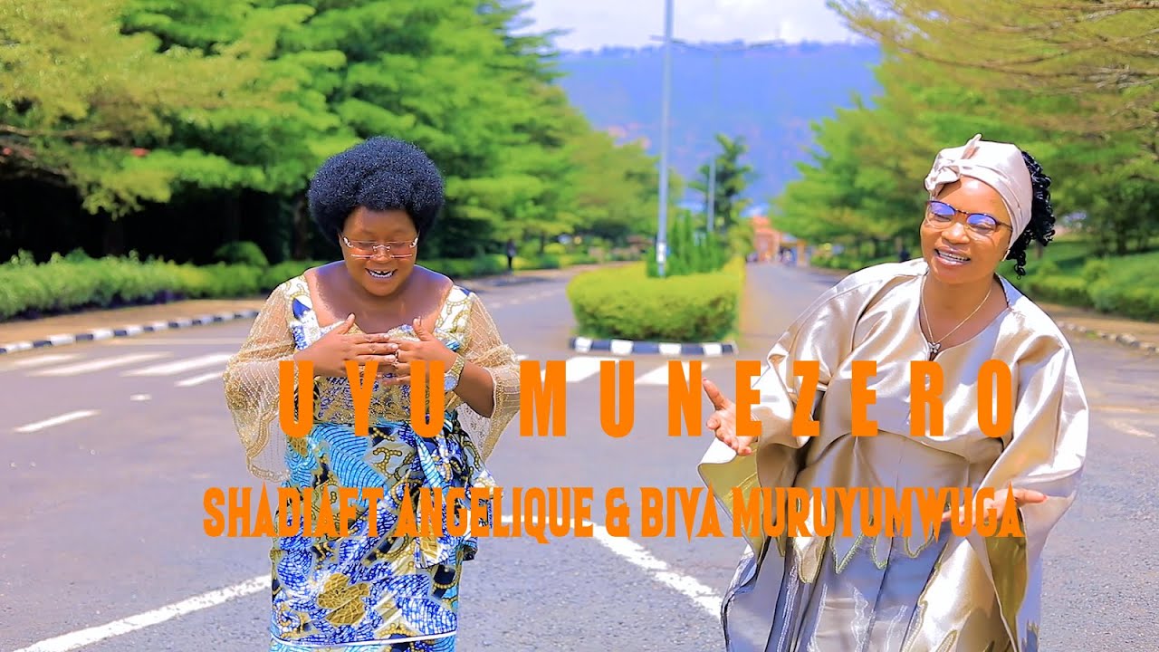 UYU MUNEZERO BY SHADIA FT ANGELIQUE &BIVA MURUYUMWUGA Official 4K Video 
