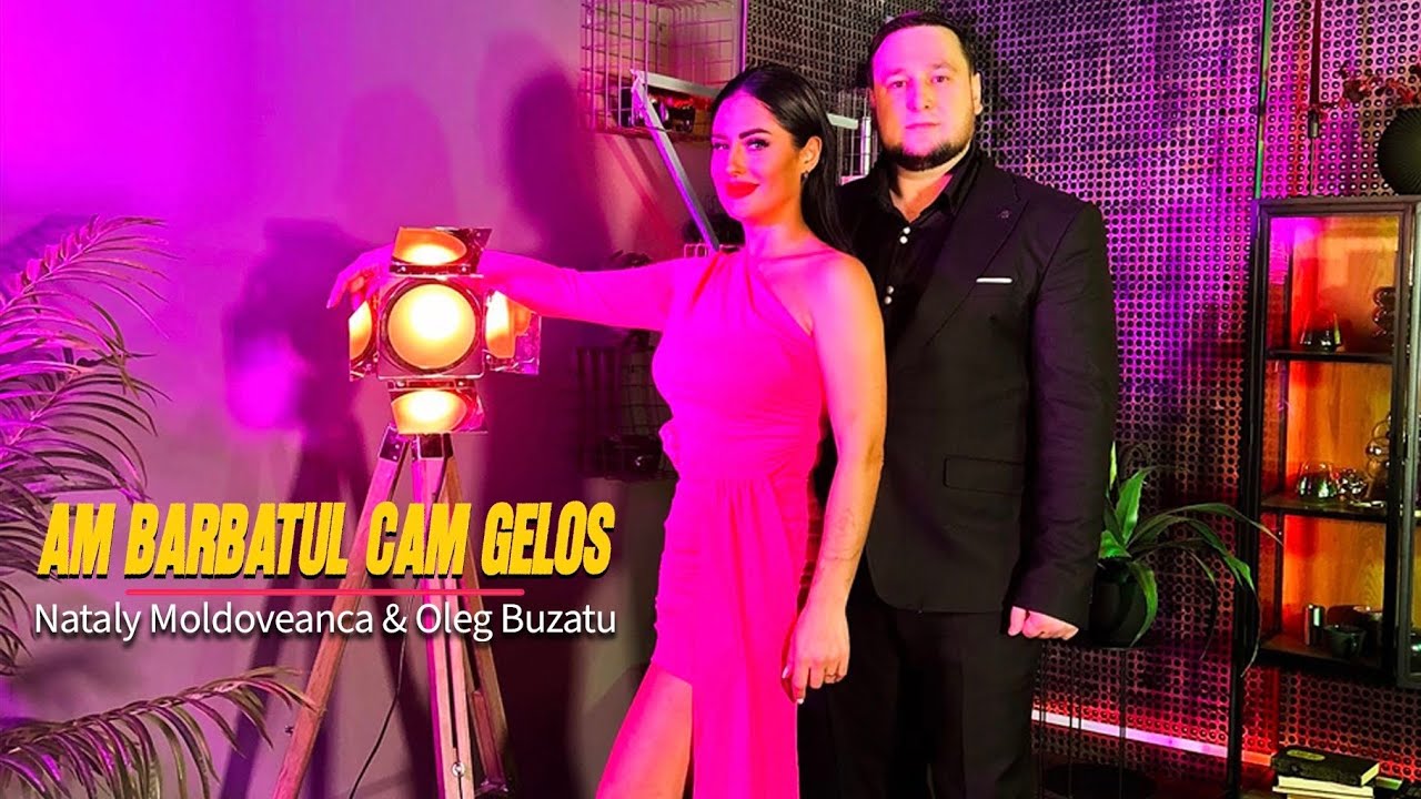Nataly Moldoveanca & Oleg Buzatu  - Am barbatul cam gelos 🔥 (Oficial Video)