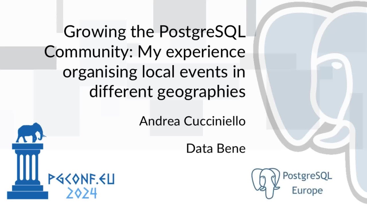Andrea Cucciniello - Growing the PostgreSQL Community... (PGConf.EU 2024)