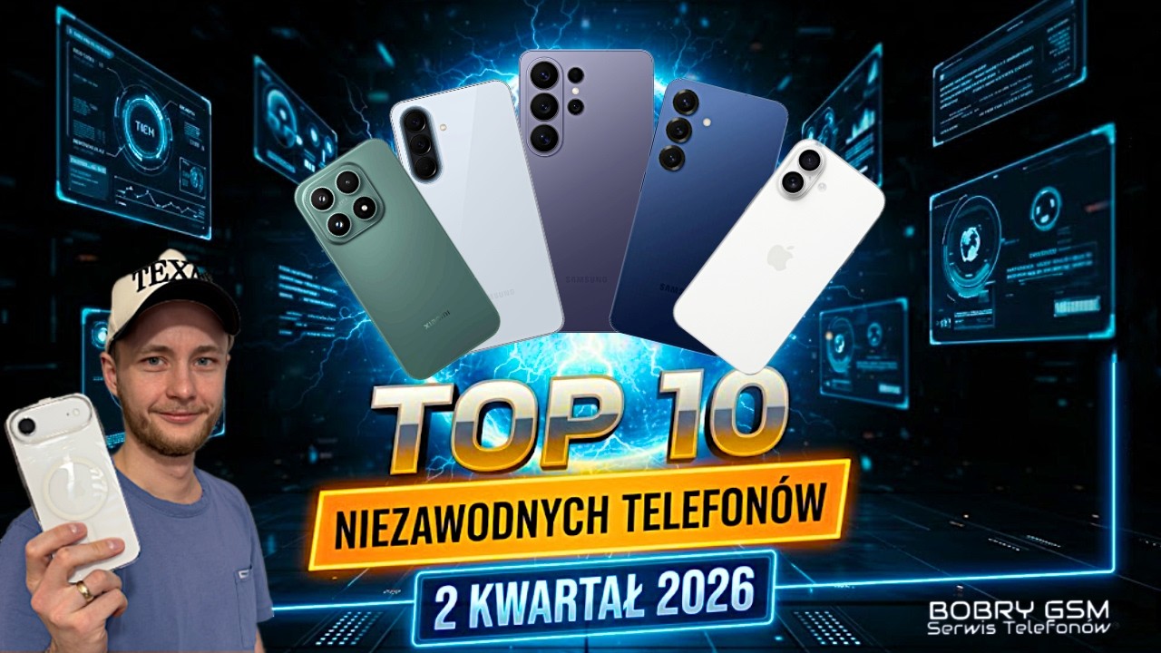Top 10 najlepszych telefon&oacute;w 2026. Ranking Q2 - iPhone 17, S25 Ultra, Xiaomi 17. Kt&oacute;ry wybrać ?