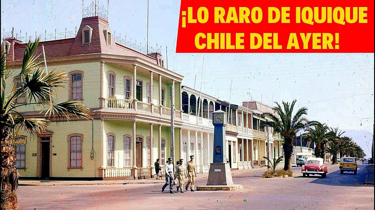 ¡PROHIBIDO OLVIDAR!, Así Era IQUIQUE en CHILE del PASADO