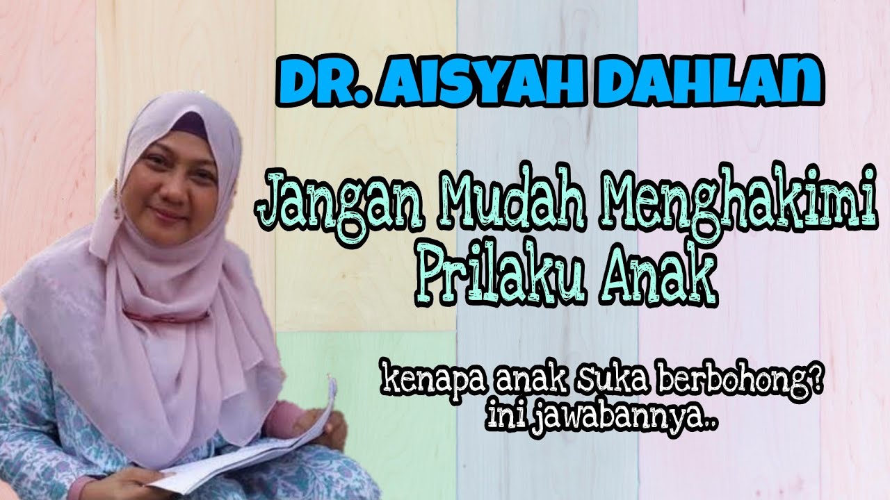 Kenapa Anak Suka Berbohong - Dr Aisyah Dahlan