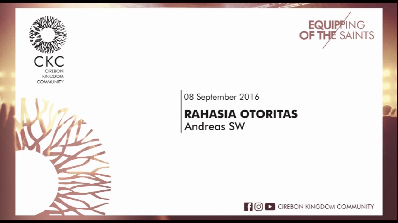 RAHASIA OTORITAS - Andreas SW -20160908 - CKC /equipping of the saints