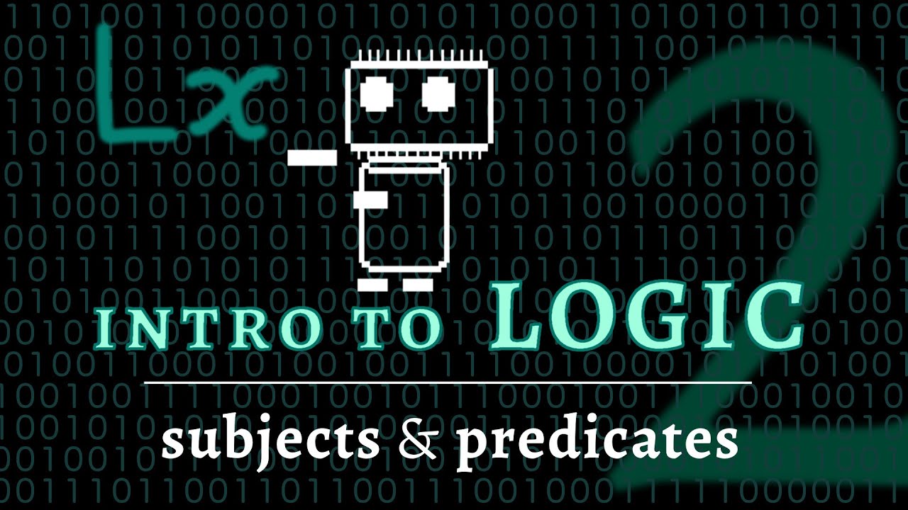 Logic & Language - subjects & predicates in symbolic logic (Logic 2 of 5)