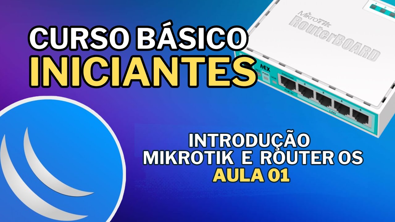 Começando com MikroTik: Tudo o que Você Precisa Saber sobre o RouterOS! [Aula 1]