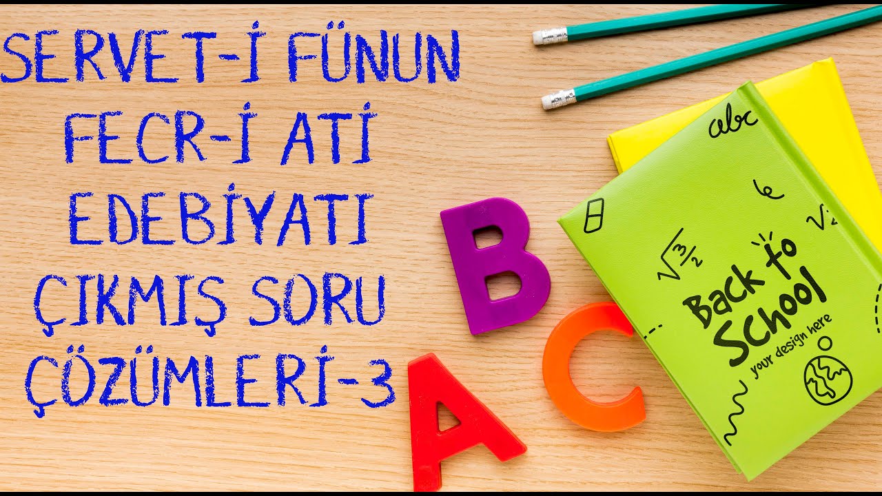 18) SERVET-İ FÜNUN-FECR-İ ATİ EDEBİYATI ÇIKMIŞ SORU ÇÖZÜMÜ-3