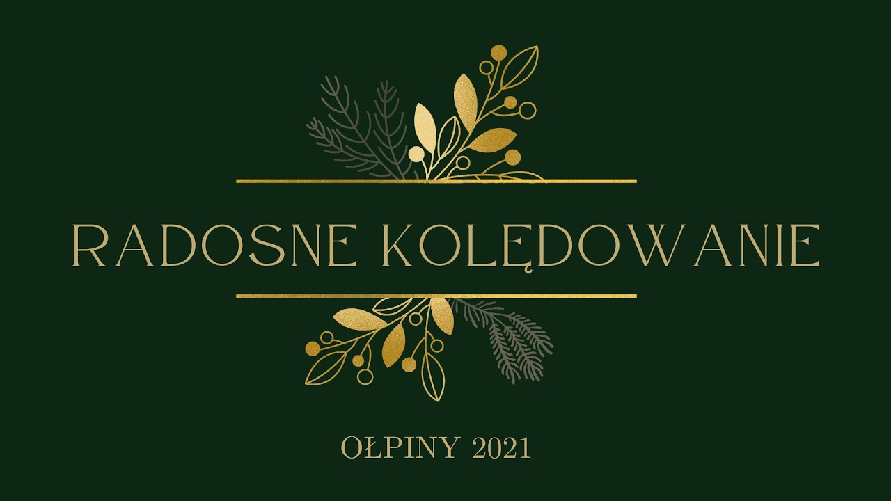Radosne Kolędowanie OŁPINY 2021