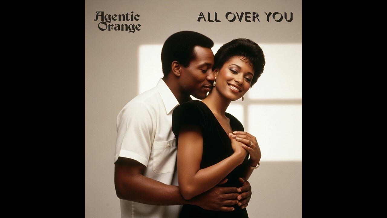 Agentic Orange - All Over You (1980s, R&B, Soul, Funk)