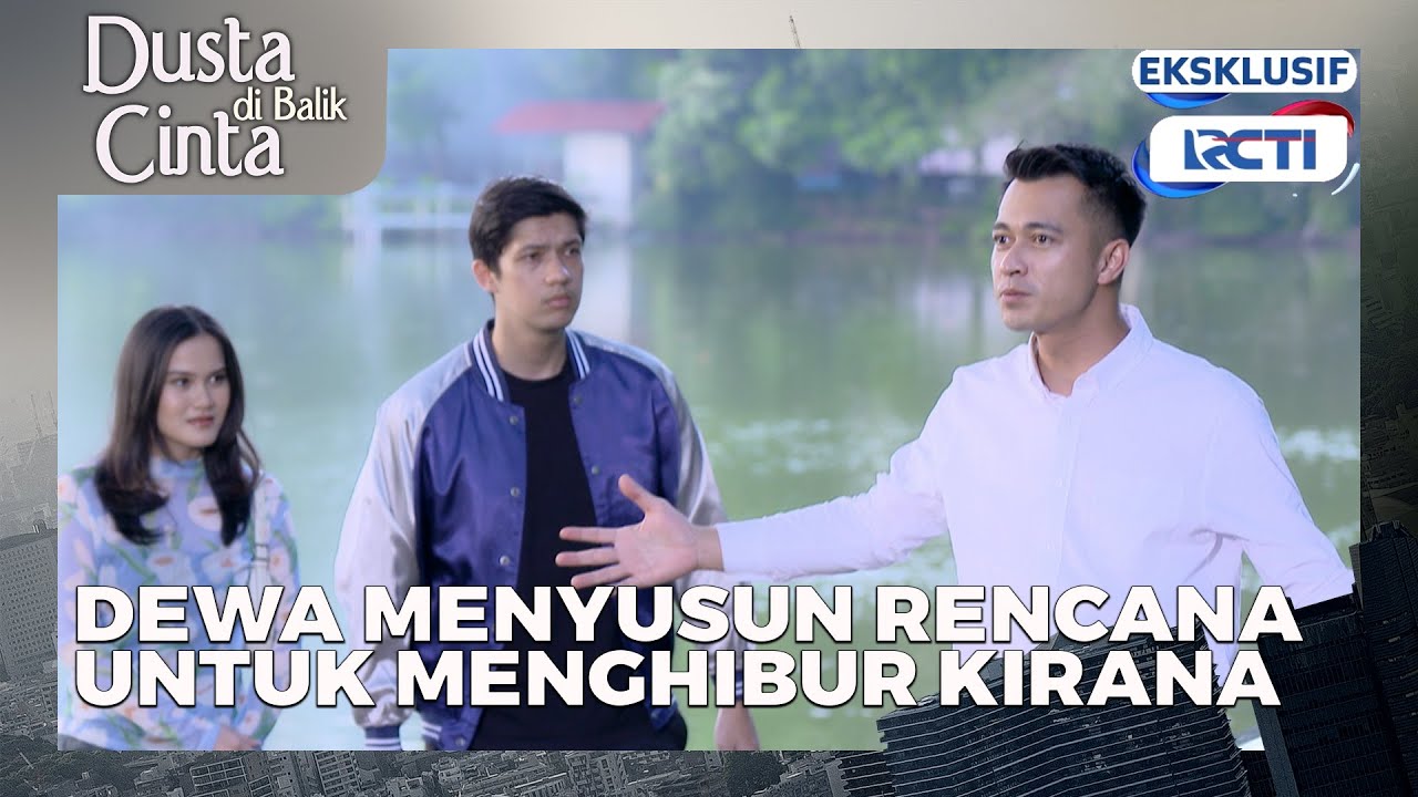 #48 Dewa menyusun rencana untuk menghibur kirana DUSTA DIBALIK CINTA setiap hari 17.00 wib