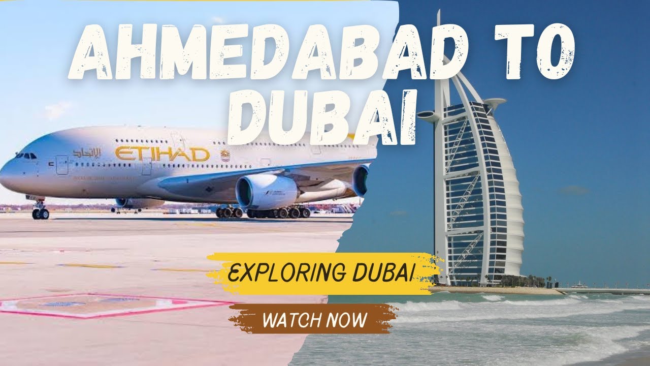Dubai Vlog 1 - Ahmedabad to Dubai by Etihad Airlines - Abu Dhabi to Dubai & Things to do in Dubai