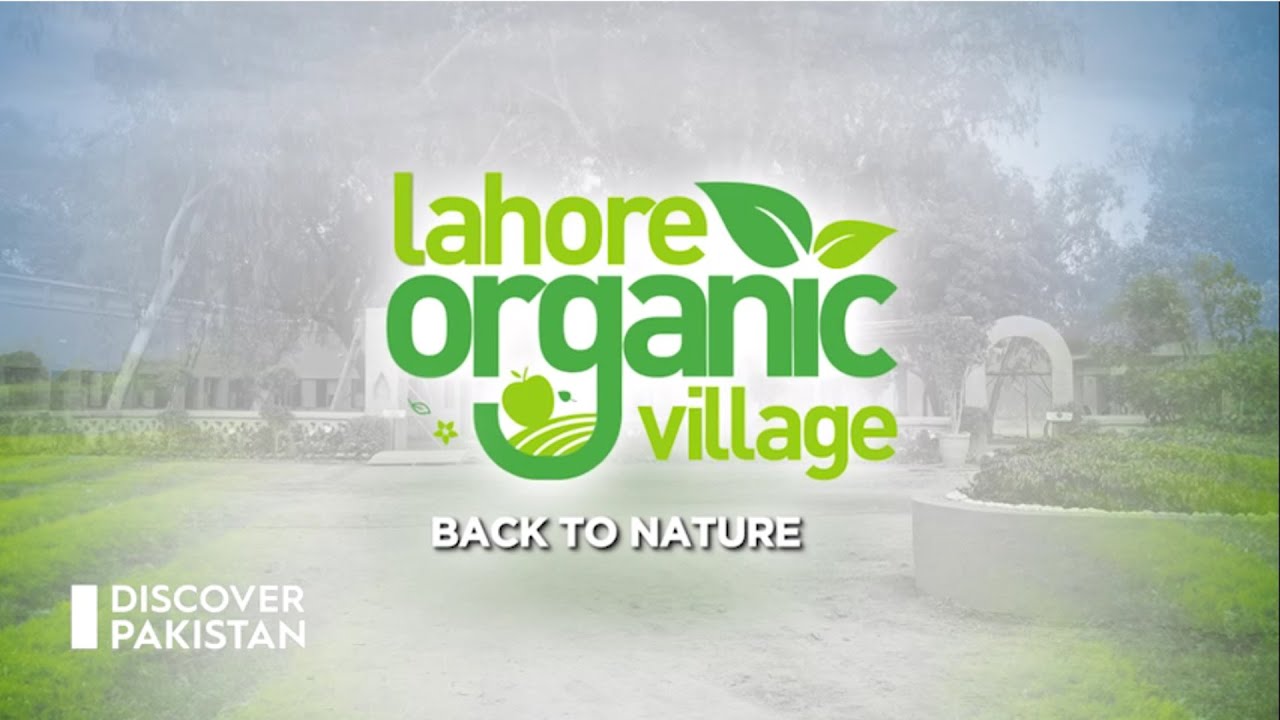 Lahore Organic Village | Best New Attraction in Lahore.
