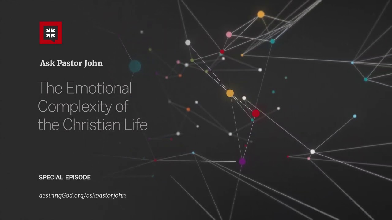 The Emotional Complexity of the Christian Life