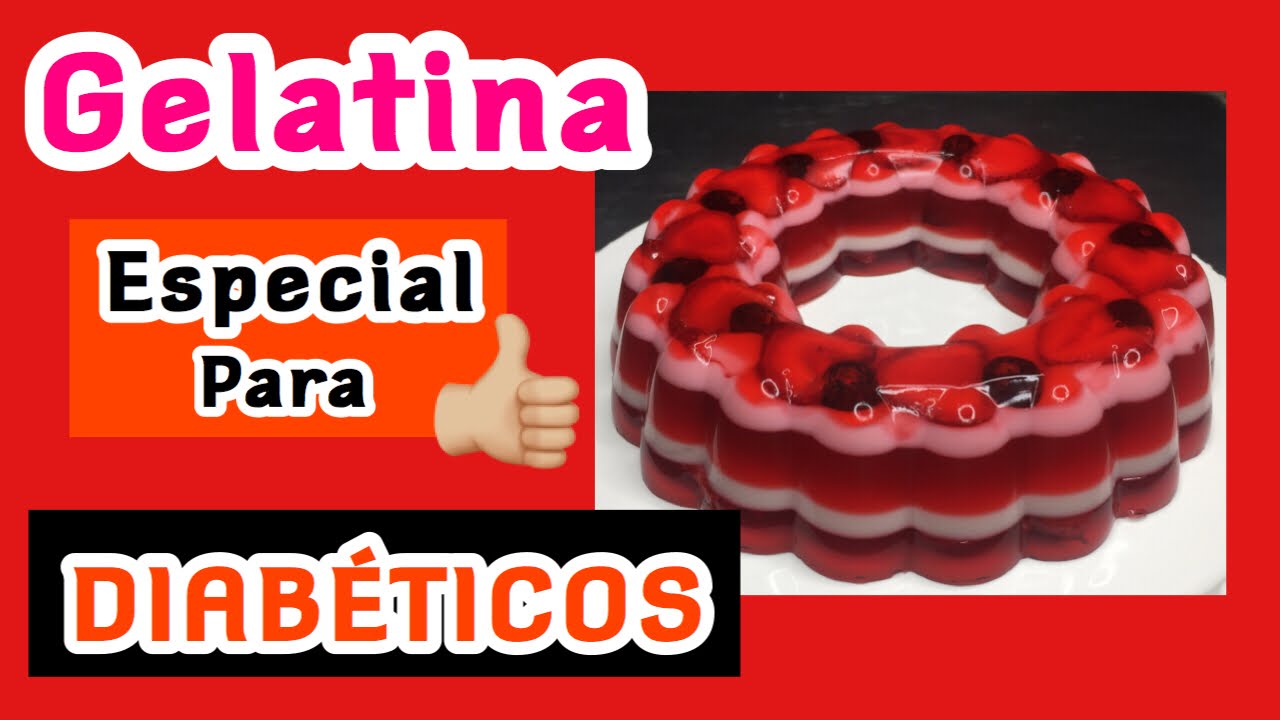 GELATINA SALUDABLE PARA TODOS ESPECIALMENTE PERSONAS CON DIABETES