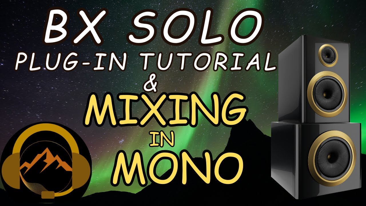 Mixing in Mono & BX SOLO plug-in tutorial