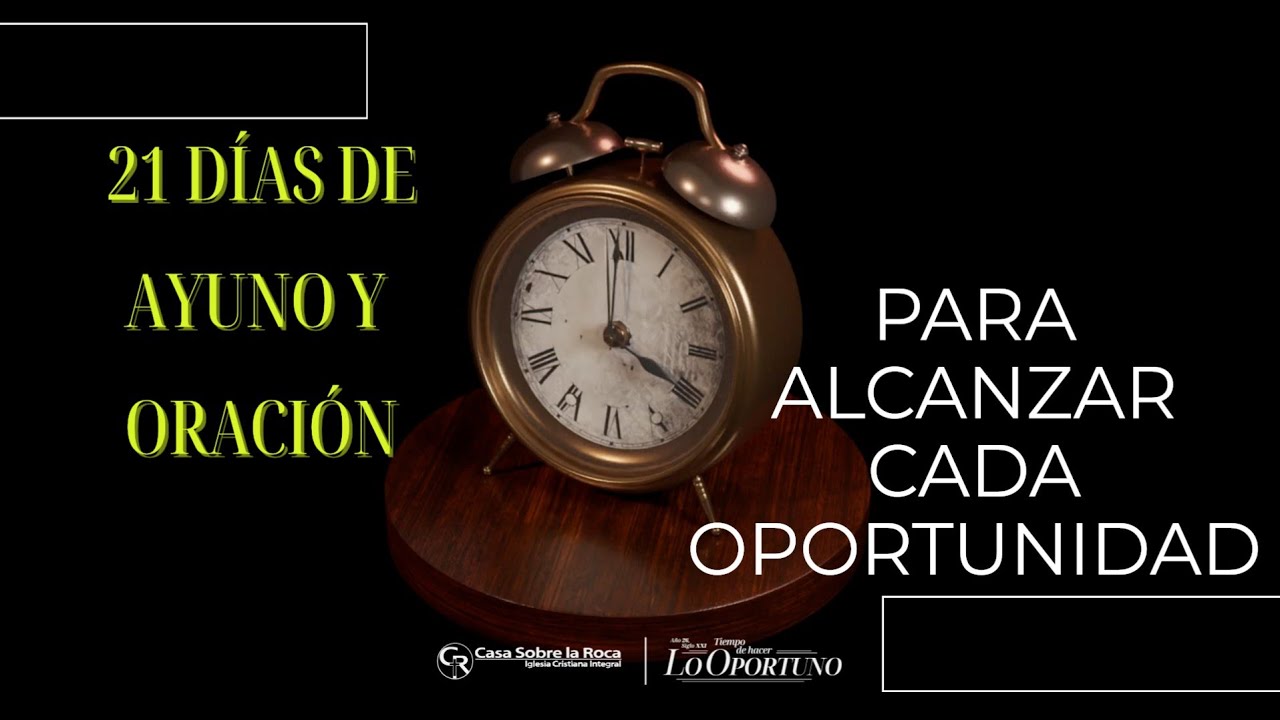 DIA 19 -- 21 Días de Ayuno Para Alcanzar las Oportunidades - Casa Roca Yopal