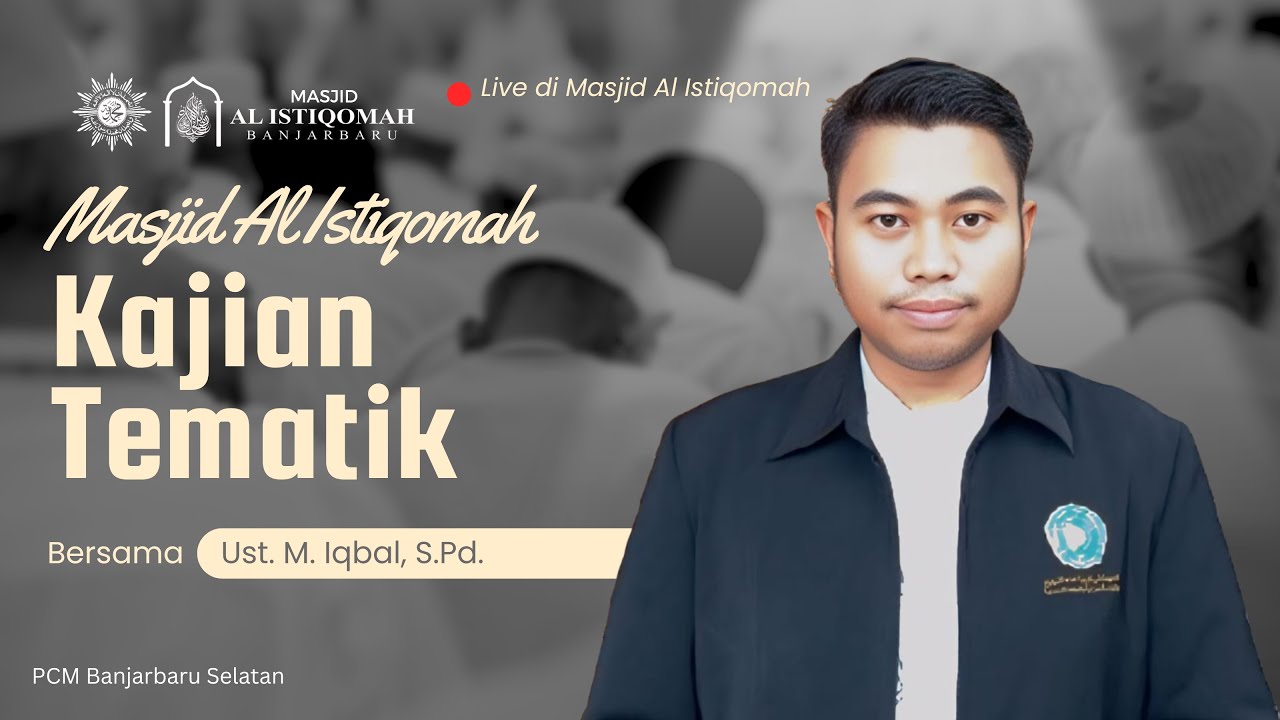 Ust. M. Iqbal, S.Pd. - Kajian Tematik Masjid Al Istiqomah Banjarbaru