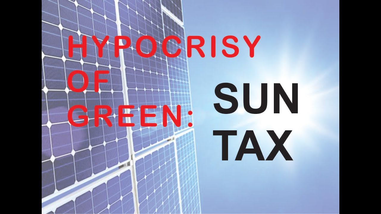 SUN TAX: Government Sabotage of Solar Energy