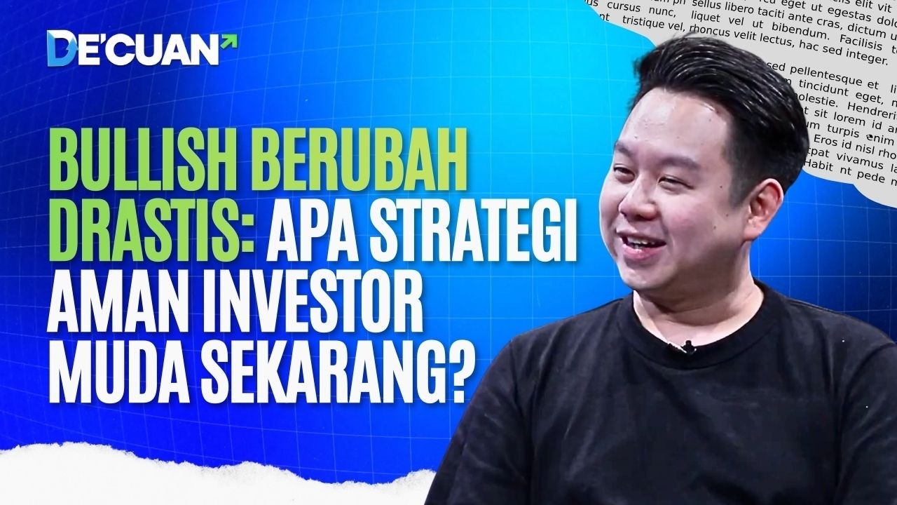 Bullish Berubah Drastis: Apa Strategi Aman Investor Muda Sekarang? | DE'CUAN