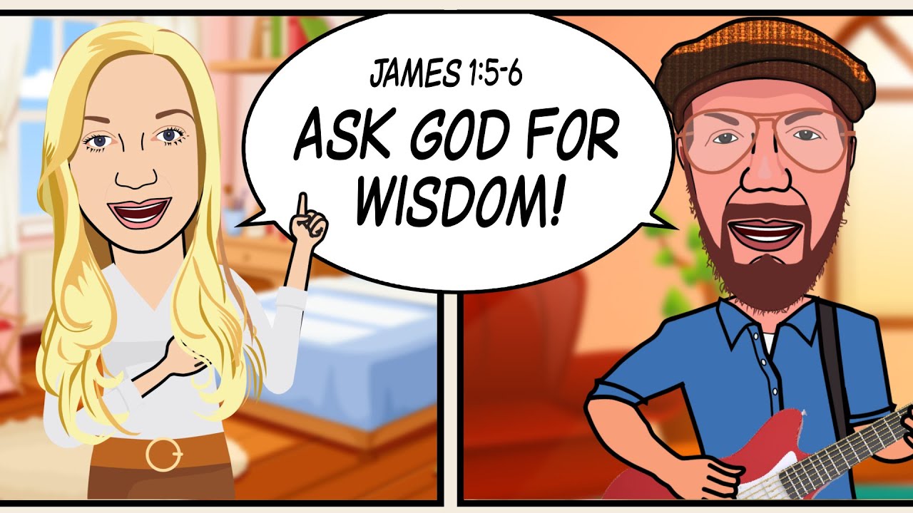 ASK GOD FOR WISDOM! Scripture Song - James 1:5-6