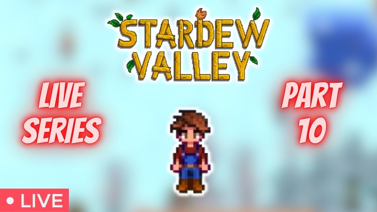 🔴 Stardew Valley | 🔴 LIVE 🔴 PLAYTHROUGH Part 10