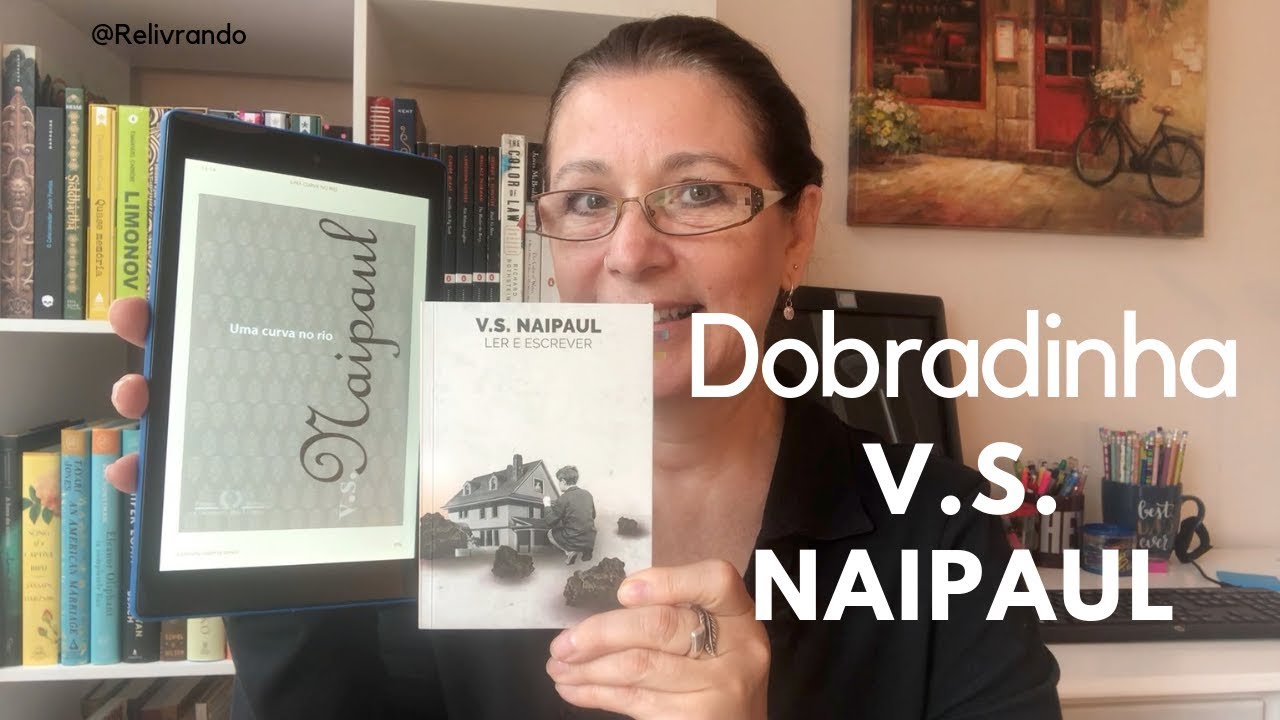 Dobradinha V.S.Naipaul - Uma Curva no Rio + Ler e Escrever