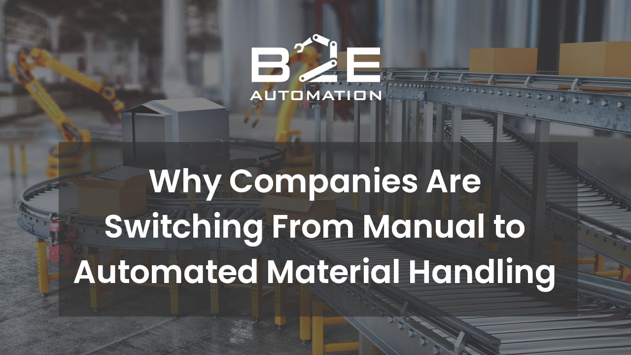 Why Companies Are Switching From Manual to Automated Material Handling