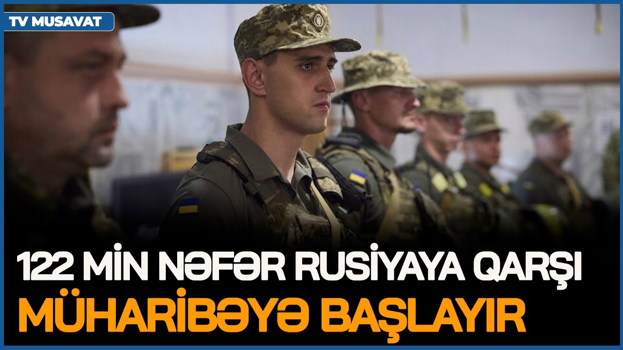 122 min nəfər Rusiyaya qarşı MÜHARİBƏYƏ BAŞLAYIR - Ukraynanın səfərbərliyi DÜNYANI ŞOKA SALDI!