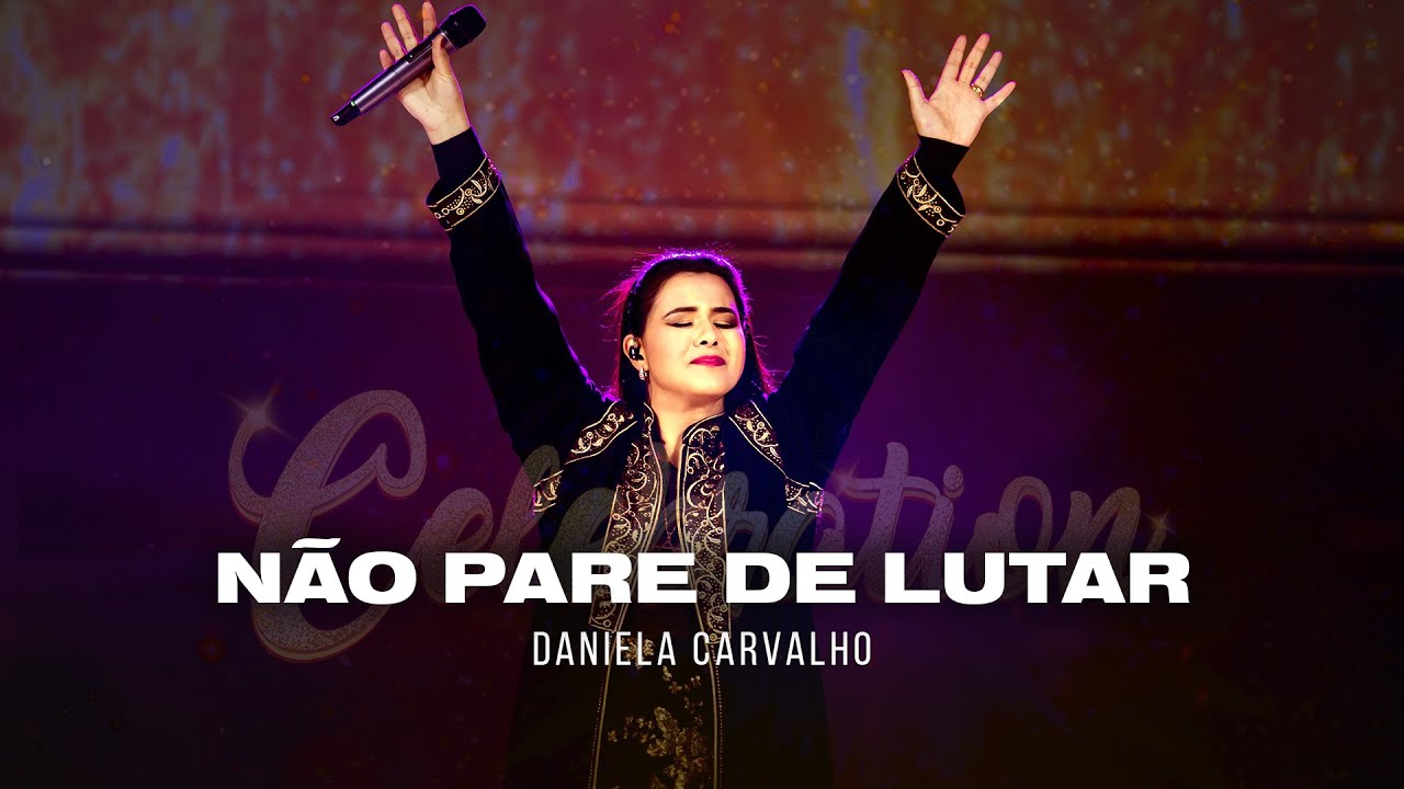 NÃO PARE DE LUTAR | Daniela Carvalho