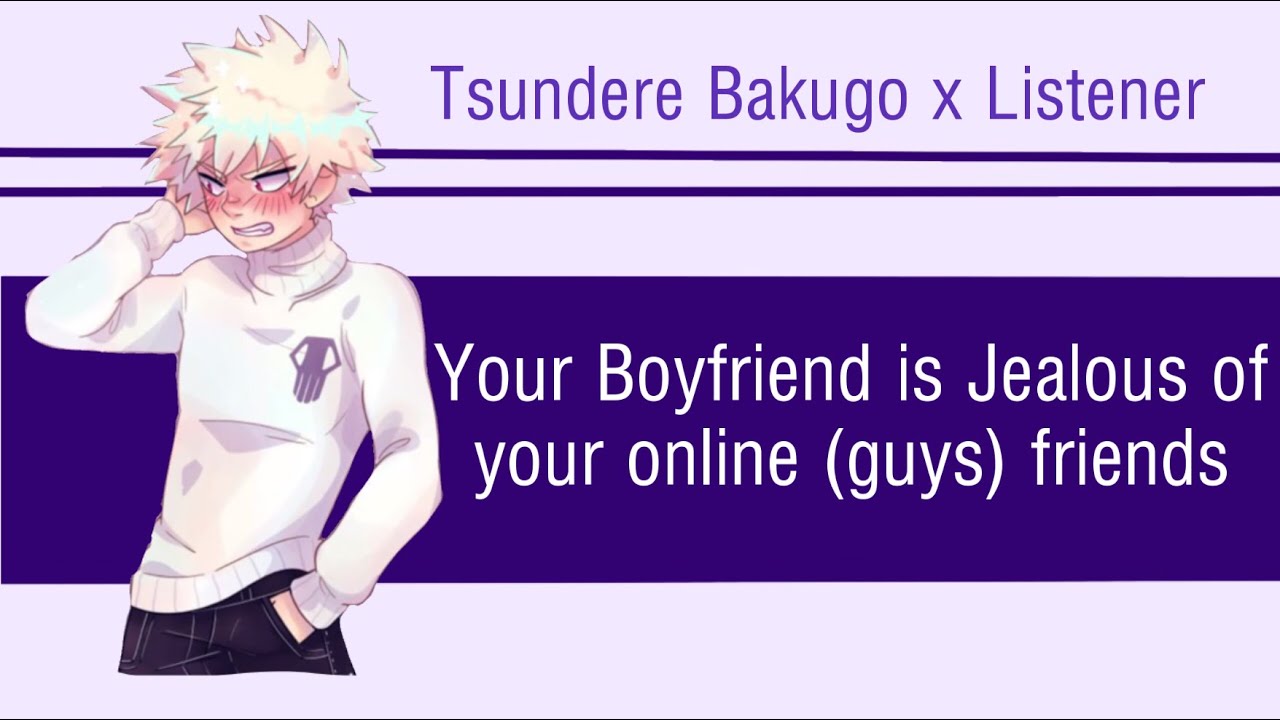 Your Tsundere boyfriend is jealous of your online guy friends| Bakugo x Listener | BNHA ASMR